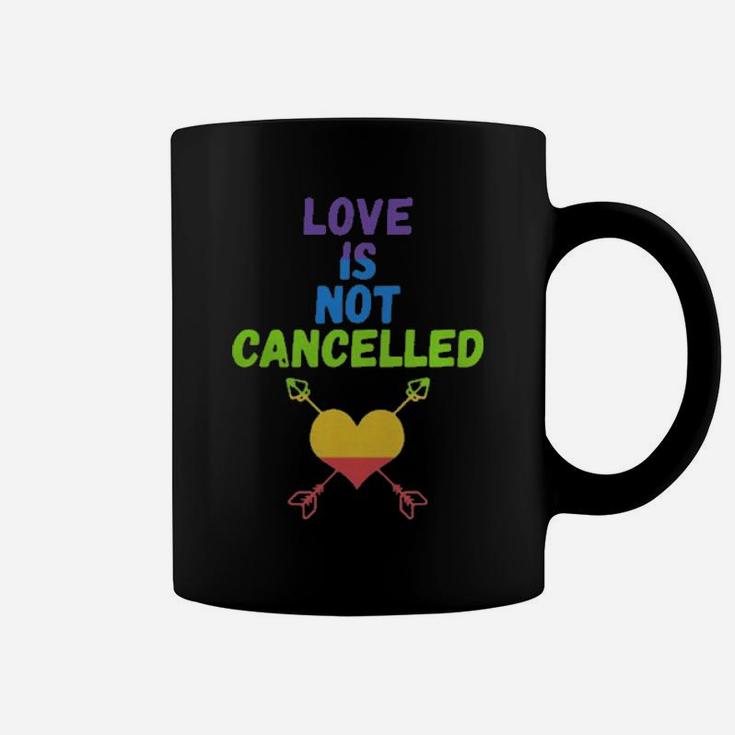 Love Is Not Cancelled Coffee Mug