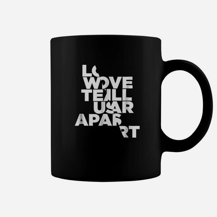 Love Will Tear Us Apart Broken Heart Gifts For Friends Coffee Mug