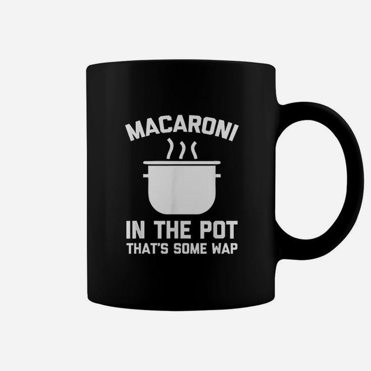 Macaroni In The Thats Some Wap Coffee Mug