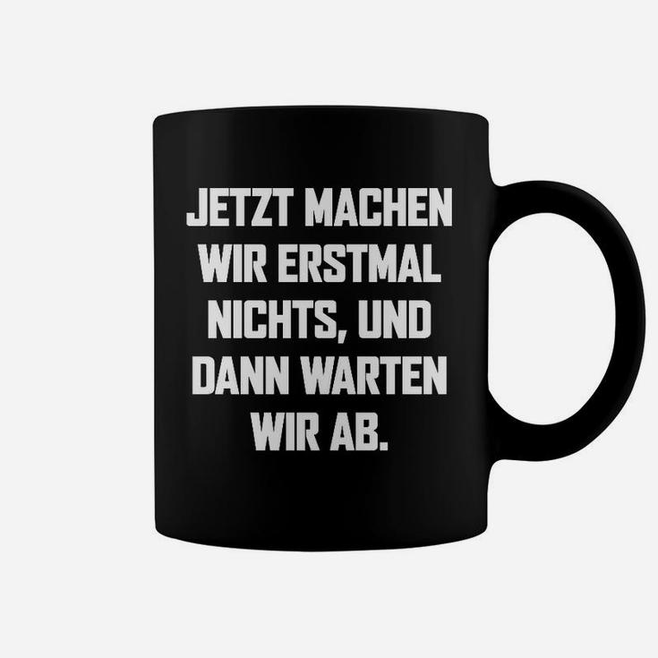 Machen Wire Erstmal Nichts Tassen
