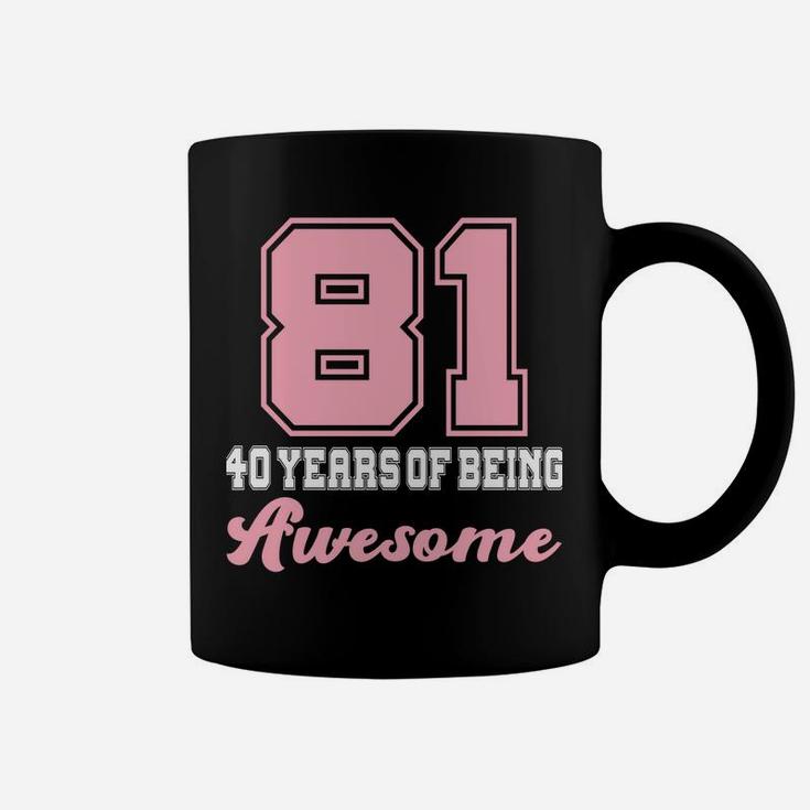 Made In 1981 40 Years Of Being Awesome 40Th Birthday Girly Sweatshirt Coffee Mug