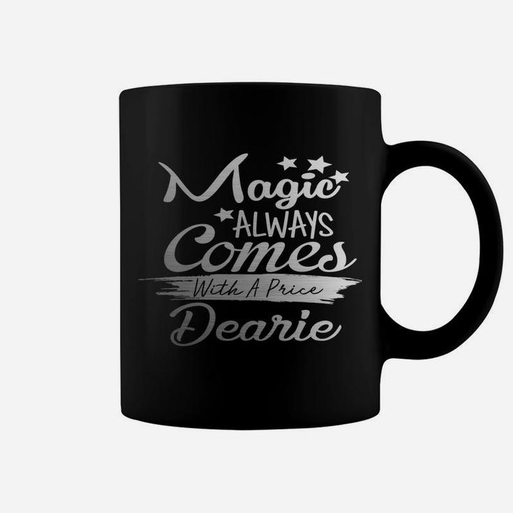 Magic Always Comes With A Price Dearie Funny Top Coffee Mug