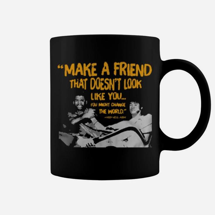 Make A Friend That Doesnt Look Like You Coffee Mug
