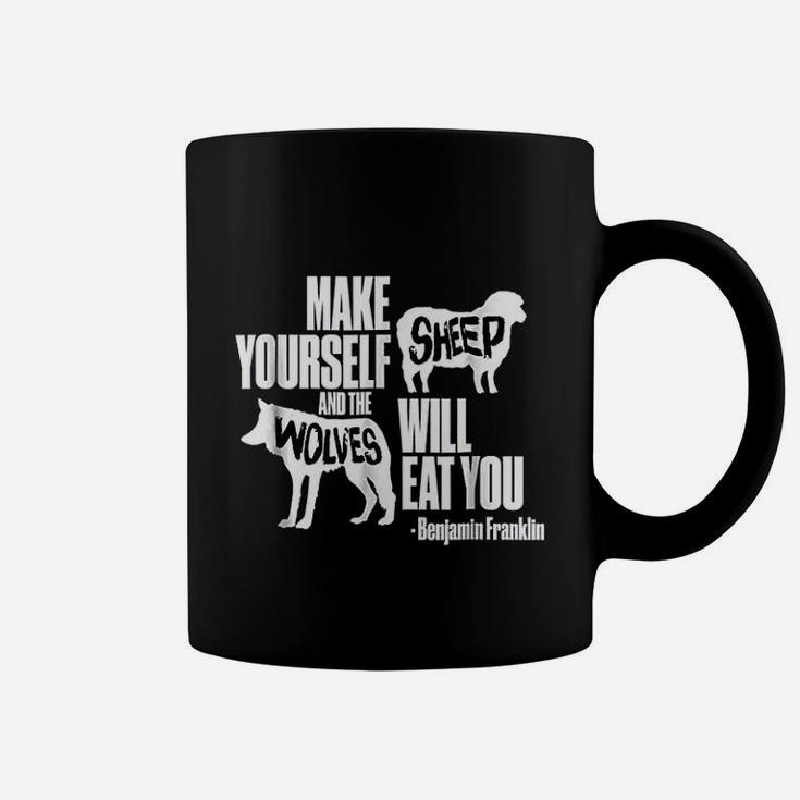 Make Yourself Sheep And The Wolves Will Eat You Coffee Mug