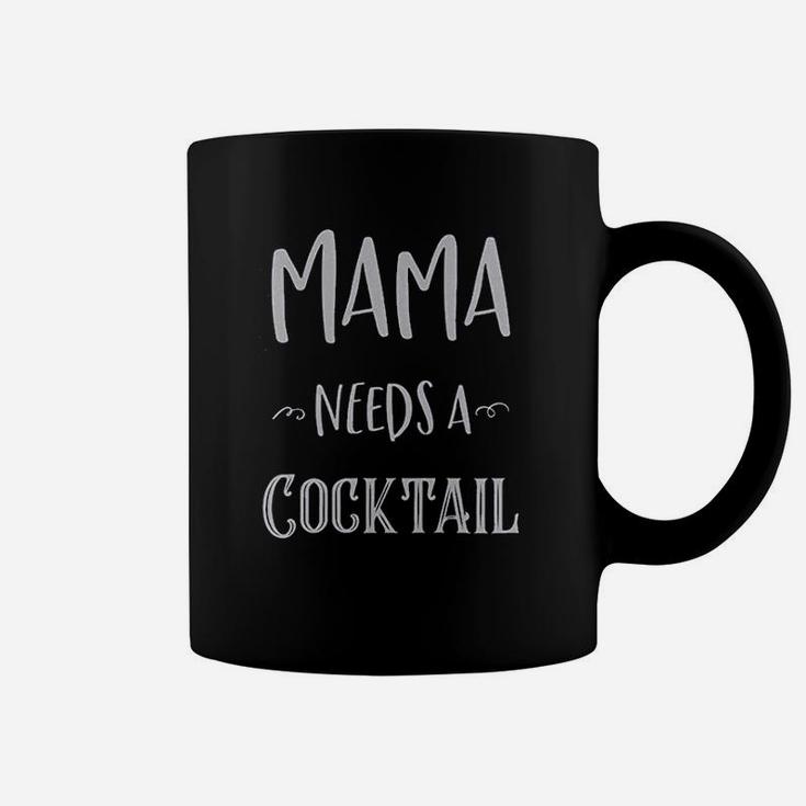 Mama Needs A Cocktail Coffee Mug