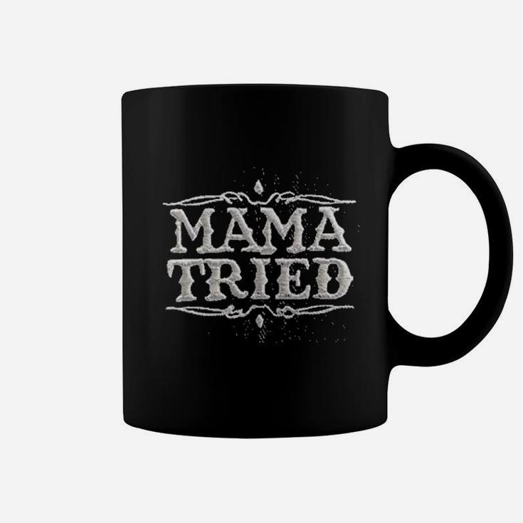 Mama Tried Coffee Mug