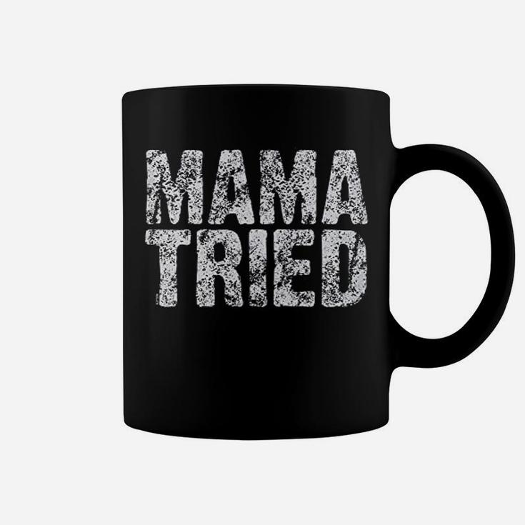 Mama Tried Coffee Mug