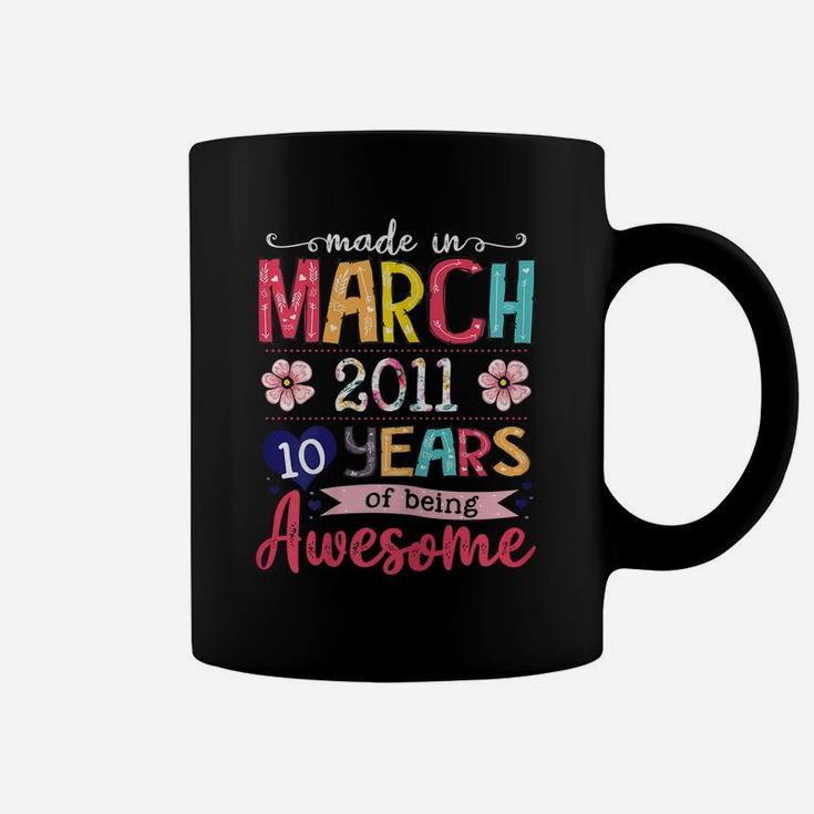 March Girls 2011 Birthday Gift 10 Years Old Made In 2011 Coffee Mug