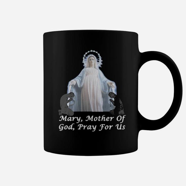 Mary Mother Of God, Pray For Us Coffee Mug