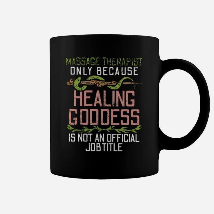 Massage Therapist Only Because Healing Goddess Coffee Mug