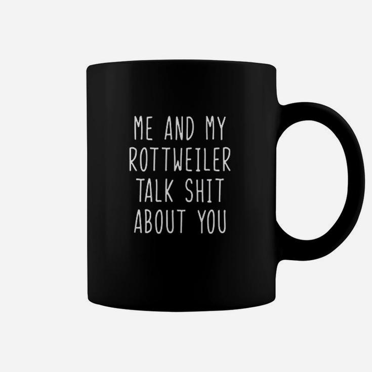 Me And My Rottweiler Talk About You Funny Lover Gift Coffee Mug