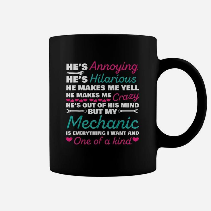 Mechanic Is Everything I Want And One Of A Kind Coffee Mug