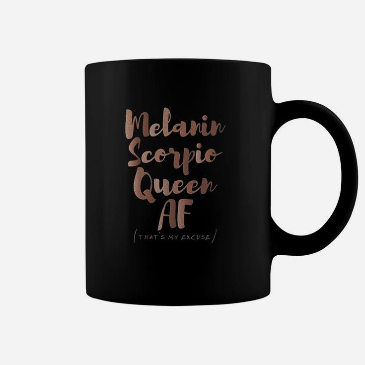 Melanin Scorpio Queen Af Thats My Excuse Zodiac Skin Tones Coffee Mug
