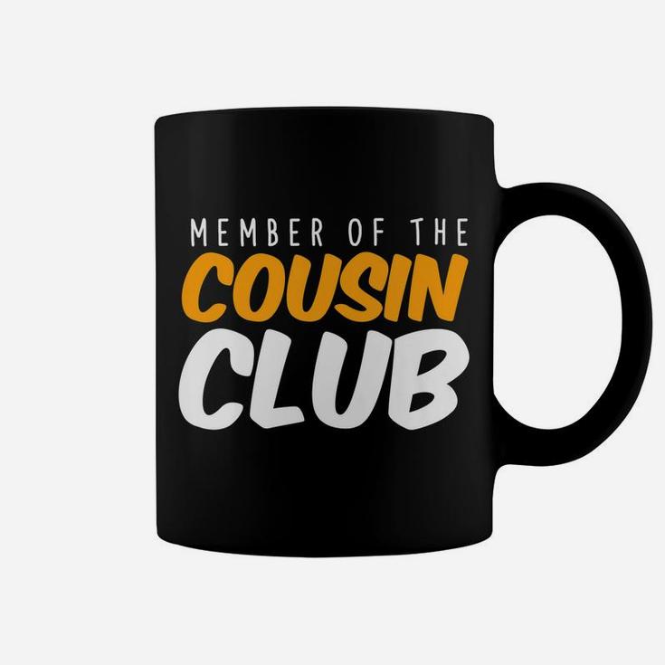 Member Of The Cousin Club Sisters Brothers Relatives Family Coffee Mug