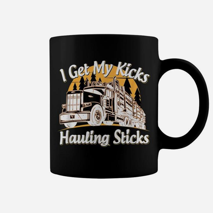 Mens Funny Log Truck Driver I Get My Kicks Hauling Sticks Novelty Coffee Mug