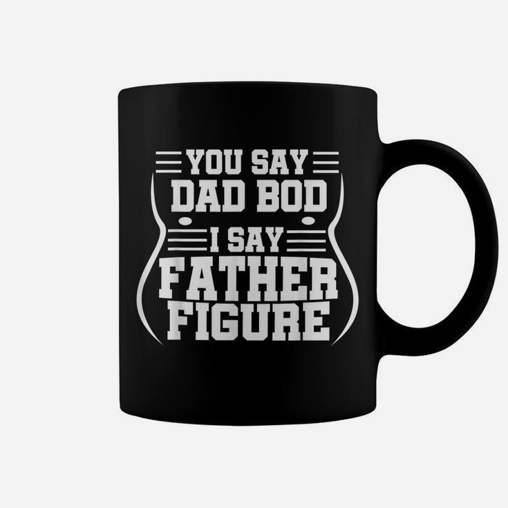 Mens Funny You Say Dad Bod I Say Father Figure | Busy Daddy Gift Coffee Mug