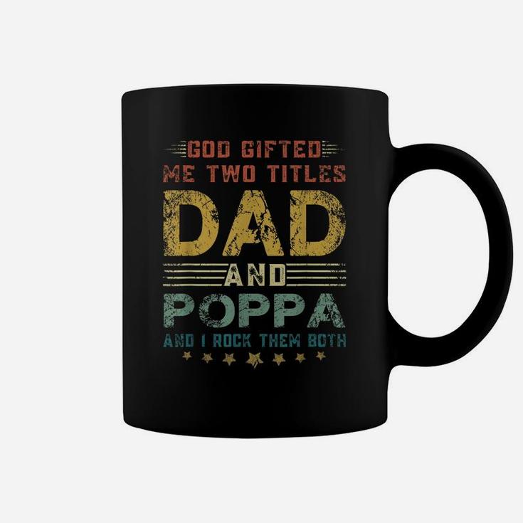 Mens God Gifted Me Two Titles Dad And Poppa Fun Fathers Day Coffee Mug