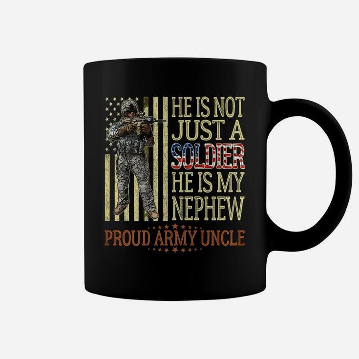 Mens He Is Not Just A Soldier He Is My Nephew - Proud Army Uncle Coffee Mug