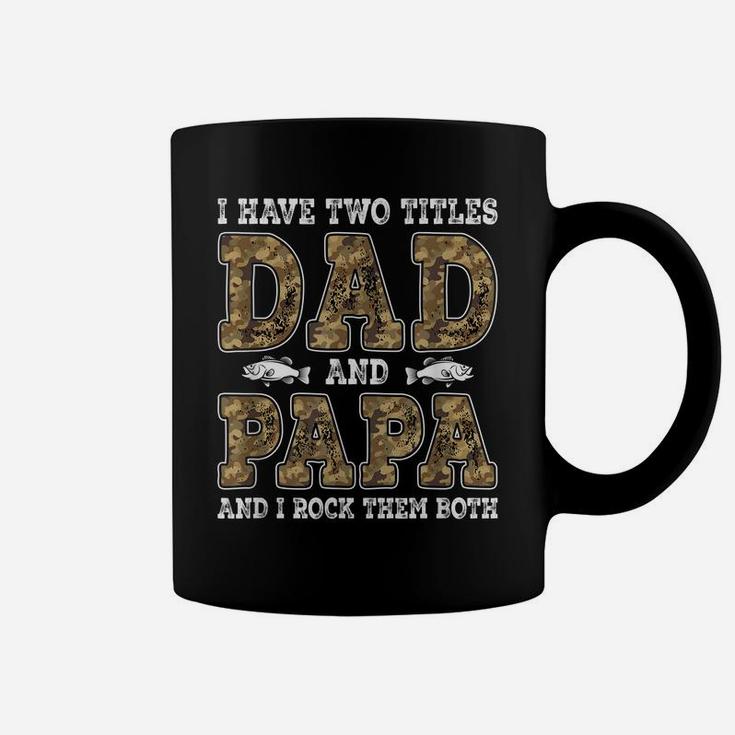 Mens I Have Two Titles Dad And Papa Father's Day Fishing Coffee Mug