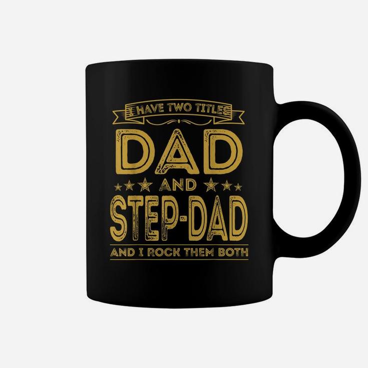 Mens I Have Two Titles Dad And Step-Dad Funny Gifts Fathers Day Coffee Mug