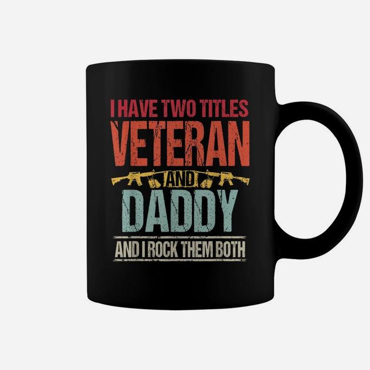 Mens I Have Two Titles Veteran And Daddy Retro Proud Us Army Coffee Mug