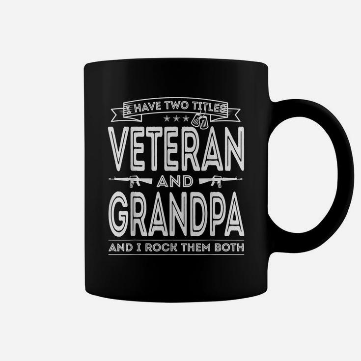 Mens I Have Two Titles Veteran And Grandpa Funny Proud Us Army Coffee Mug