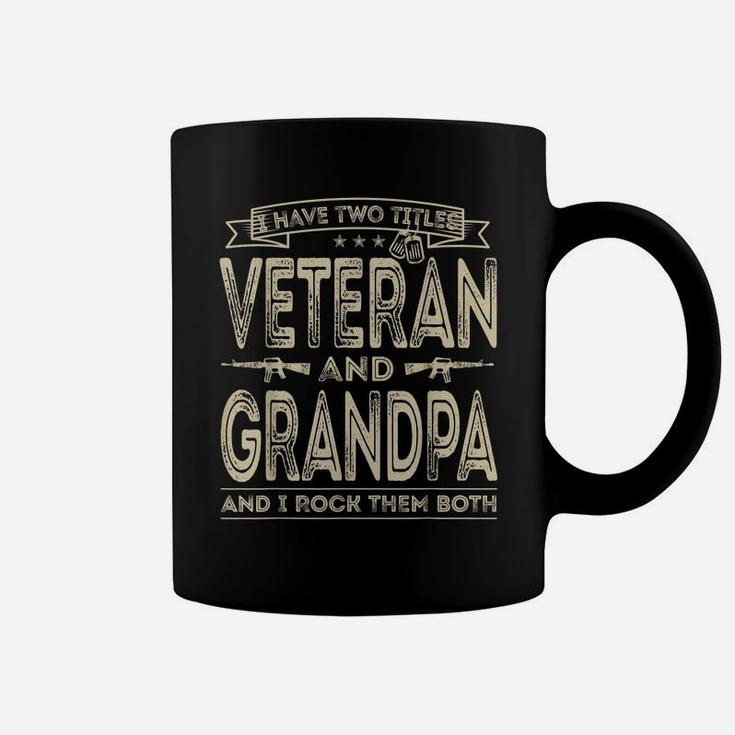 Mens I Have Two Titles Veteran And Grandpa Funny Sayings Gifts Coffee Mug