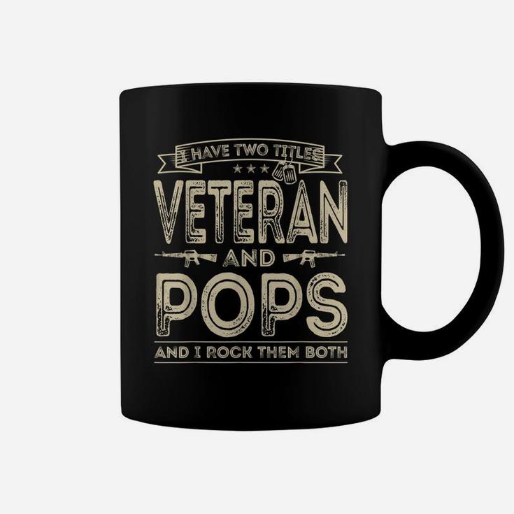 Mens I Have Two Titles Veteran And Pops Funny Sayings Gifts Coffee Mug
