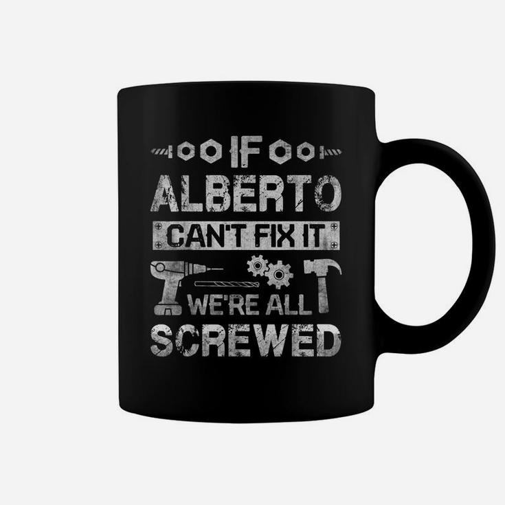 Mens If Alberto Can't Fix It We're All Screwed Funny Fathers Gift Coffee Mug