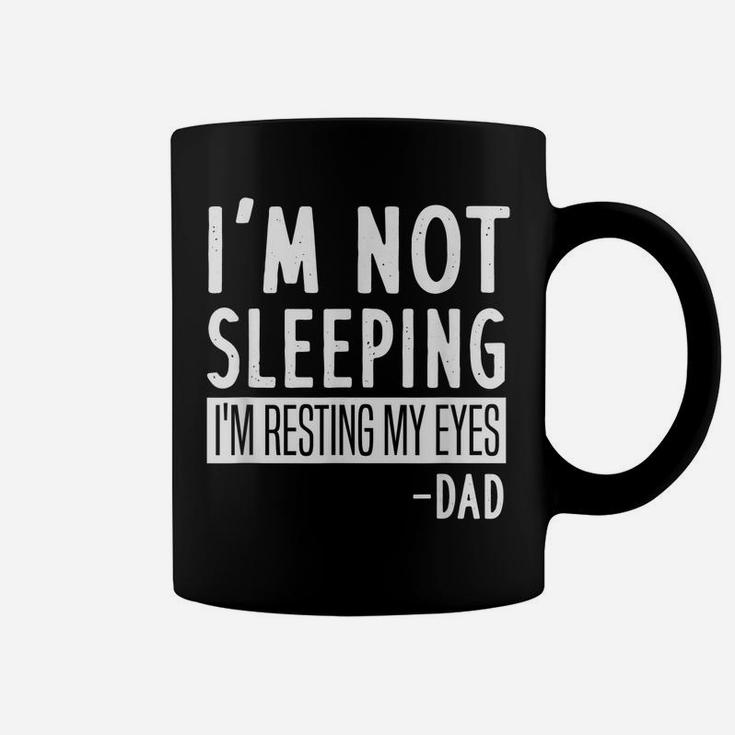 Mens I'm Not Sleeping I'm Resting My Eyes Dad - Funny Saying Coffee Mug