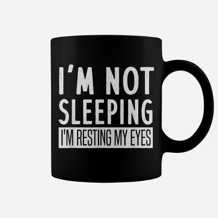 Mens I'm Not Sleeping I'm Resting My Eyes - Funny Saying Coffee Mug