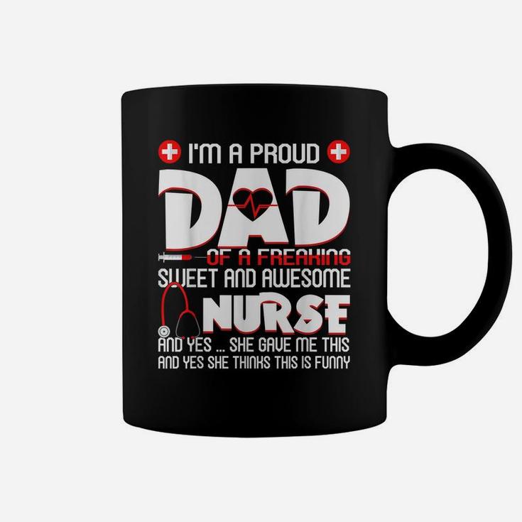 Mens Mens I'm A Proud Dad Of A Freaking Awesome Nurse Daughter Coffee Mug
