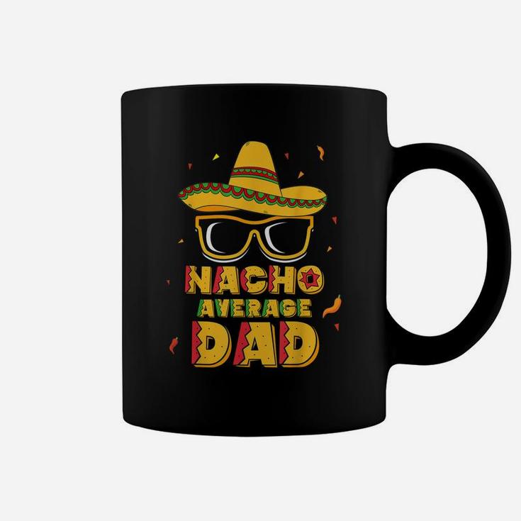 Mens Nacho Average Dad Shirt Cinco De Mayo New Daddy To Be Gift Coffee Mug