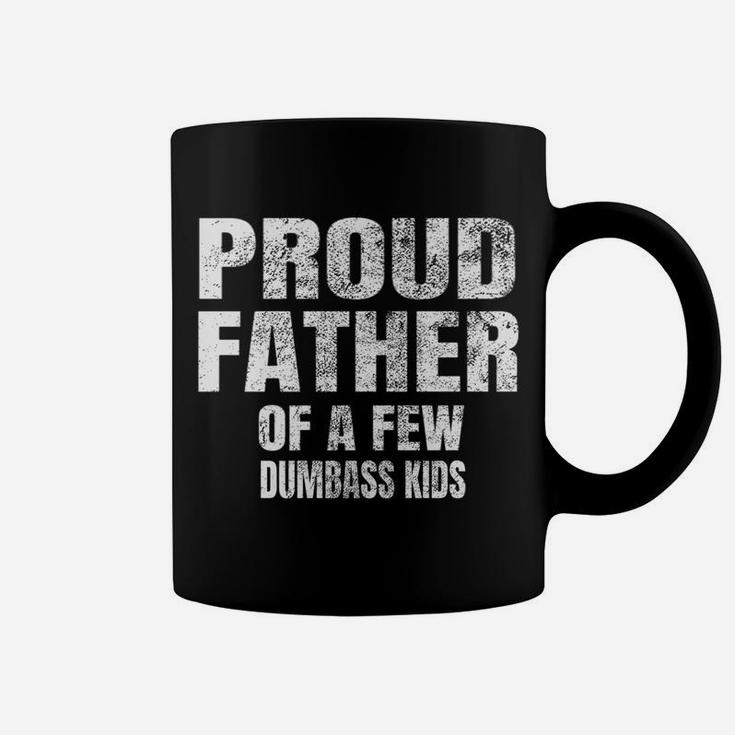 Mens Perfect Xmas Gift Quote Proud Father Of A Few Dumbass Kids Coffee Mug