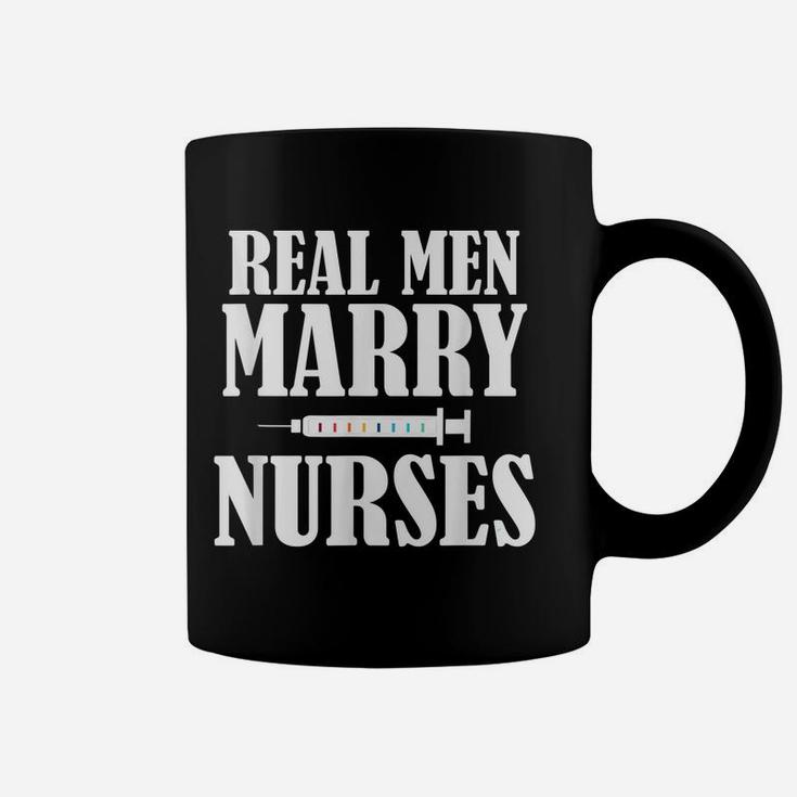 Mens Real Men Marry Nurses Shirt For Men Coffee Mug