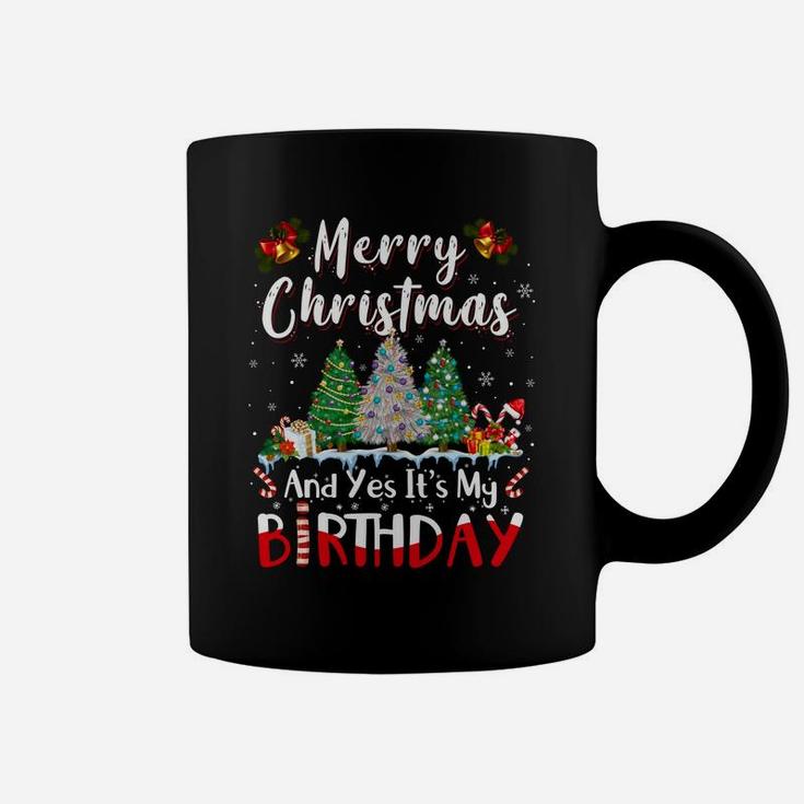 Merry Christmas And Yes It's My Birthday Funny Bday Xmas Sweatshirt Coffee Mug