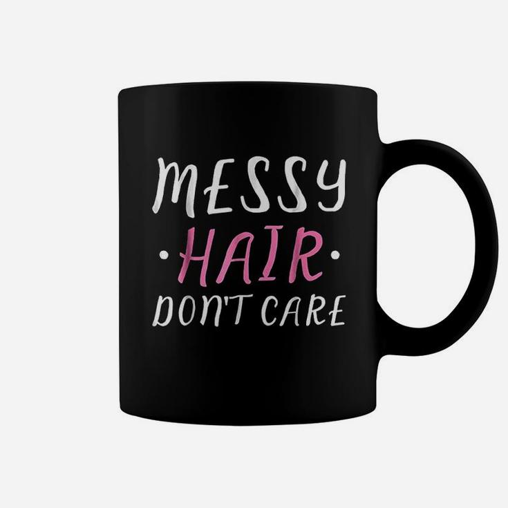 Messy Hair Dont Care Coffee Mug
