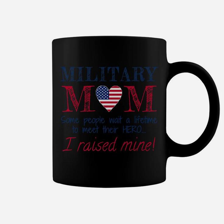Military Mom Mother I Raised My Hero America Armed Force Coffee Mug