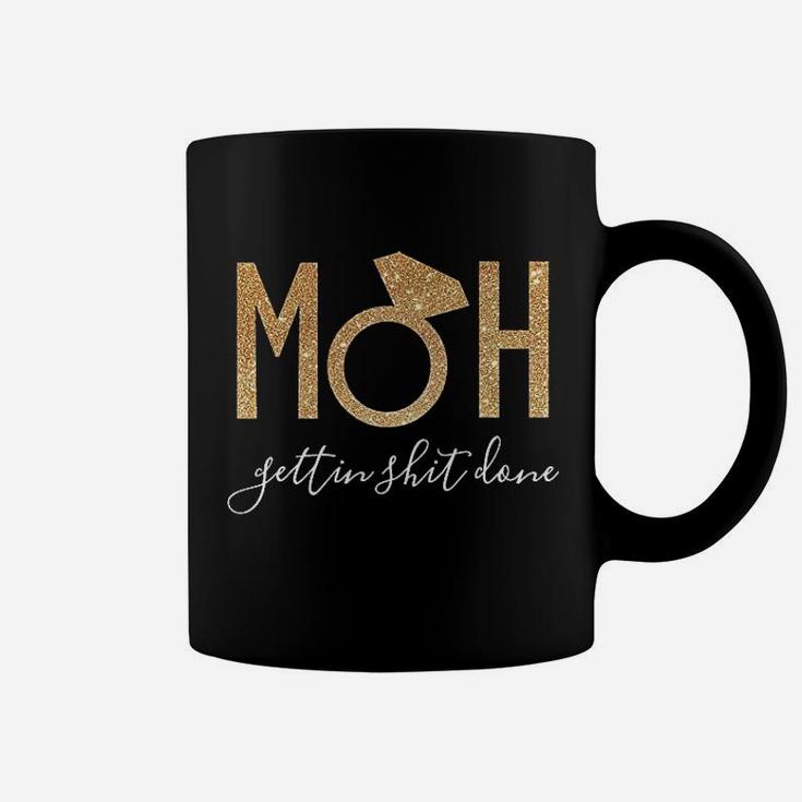 Moh Gettin It Done Maid Of Honor Coffee Mug