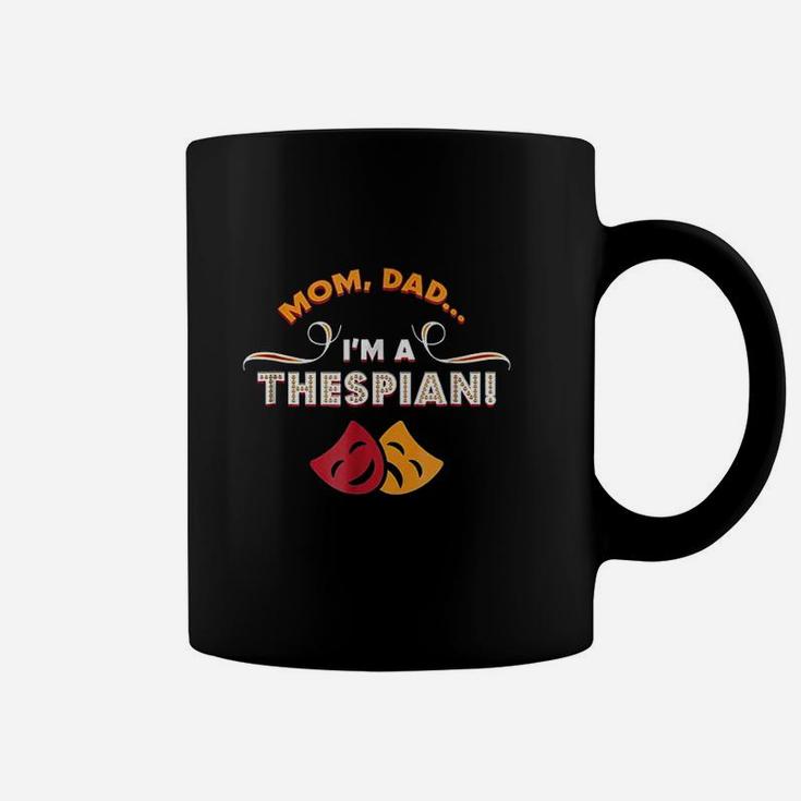 Mom Dad Im A Thespian Coffee Mug