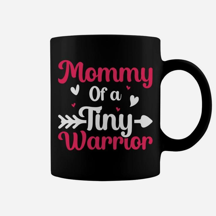 Mommy Of A Tiny Warrior Hashtag Nicu Mom Mothers Day Coffee Mug