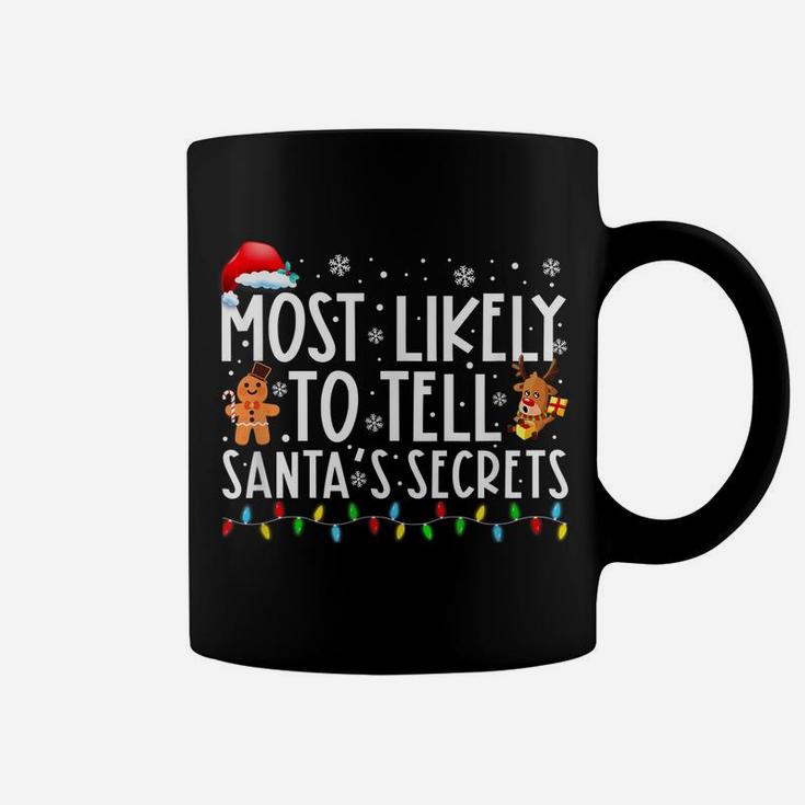 Most Likely To Tell Santa’S Secrets Funny Family Christmas Coffee Mug