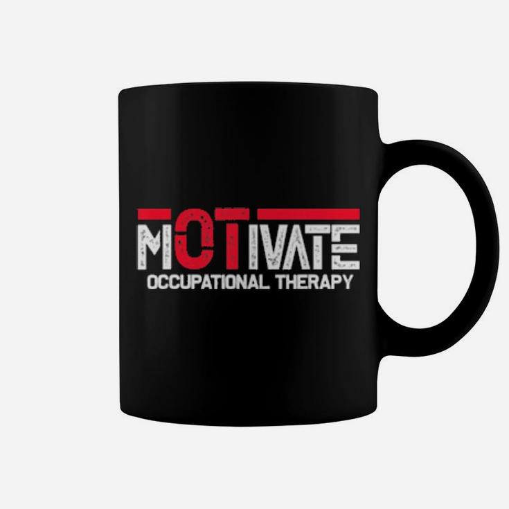 Motivate Occupational Therapy Occupational Therapist Ota Ot Shirt Coffee Mug