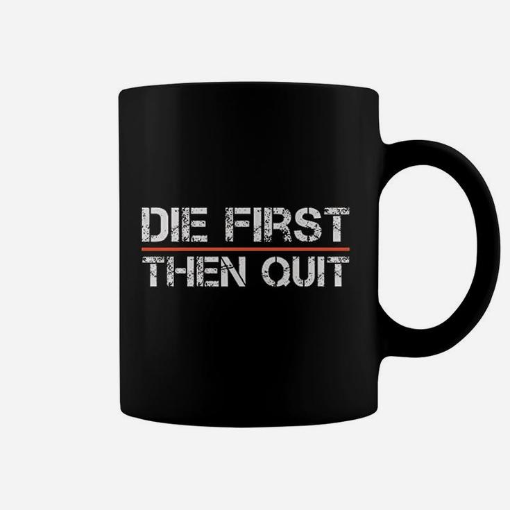 Motivational Gym Fitness Workout Design Die First Then Quit Coffee Mug