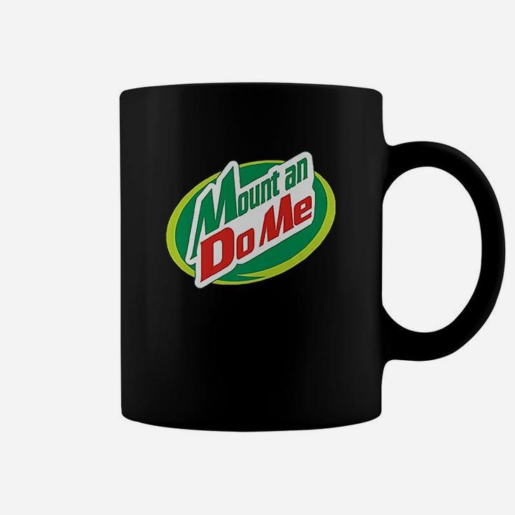 Mount An Do Me Coffee Mug