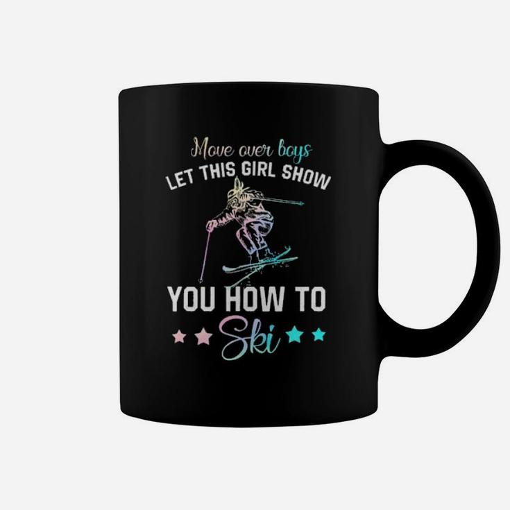 Move Over Boys Let This Girl Show You How To Ski Coffee Mug