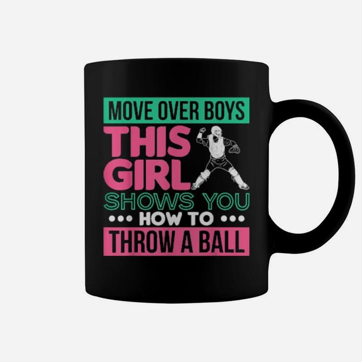 Move Over Boys This Girl Shows You How To Throw A Ball Coffee Mug