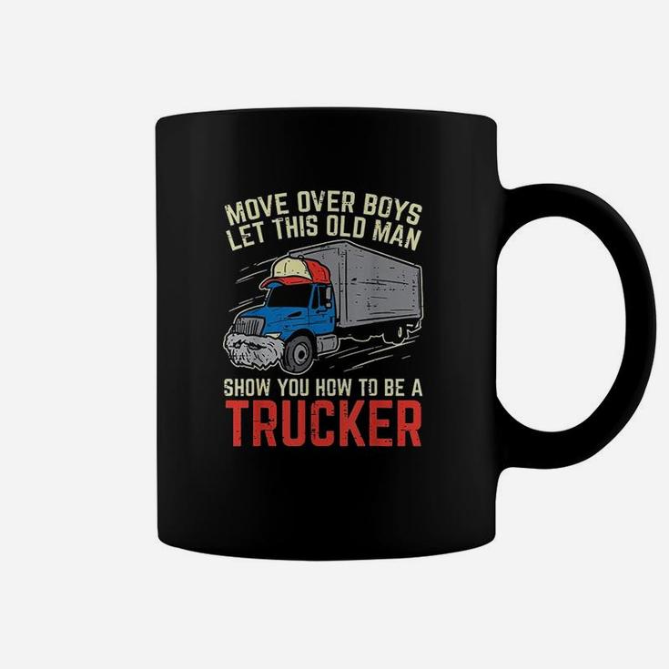 Move Over Old Man Trucker Funny Truck Driver Men Gift Coffee Mug