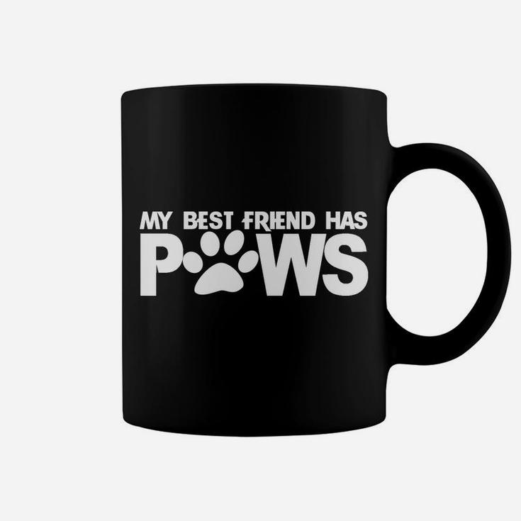 My Best Friend Has Paws Pullover Hoodie Fur Baby Love Coffee Mug