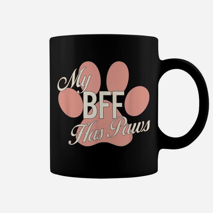 My Bff Has Paws Pink Paw Print Dog Cat Best Friend Shirt Coffee Mug